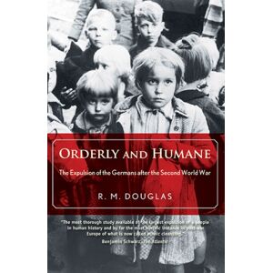 Yale University Press Orderly And Humane : The Expulsion Of The Germans After The Second World War Yale University Press Orderly And Humane : The Expulsion Of The Germans After The Second World War