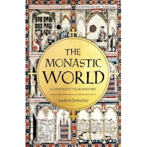 Yale University Press The Monastic World : A 1,200-Year History Yale University Press The Monastic World : A 1,200-Year History