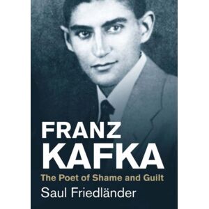 Yale University Press Franz Kafka : The Poet Of Shame And Guilt Yale University Press Franz Kafka : The Poet Of Shame And Guilt