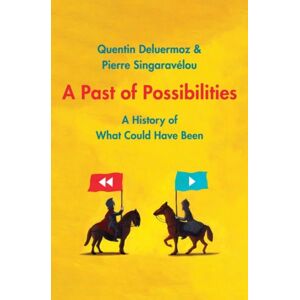 Yale University Press A Past Of Possibilities : A History Of What Could Have Been Yale University Press A Past Of Possibilities : A History Of What Could Have Been