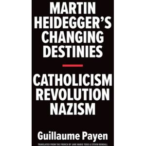 Yale University Press Martin Heidegger'S Changing Destinies : Catholicism, Revolution, Nazism Yale University Press Martin Heidegger'S Changing Destinies : Catholicism, Revolution, Nazism