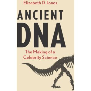 Yale University Press Ancient Dna : The Making Of A Celebrity Science Yale University Press Ancient Dna : The Making Of A Celebrity Science