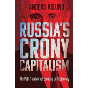 Yale University Press Russia'S Crony Capitalism : The Path From Market Economy To Kleptocracy Yale University Press Russia'S Crony Capitalism : The Path From Market Economy To Kleptocracy