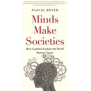 Yale University Press Minds Make Societies : How Cognition Explains The World Humans Create Yale University Press Minds Make Societies : How Cognition Explains The World Humans Create