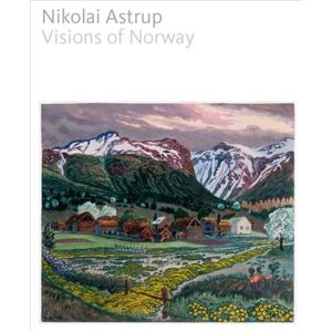 Yale University Press Nikolai Astrup : Visions Of Norway Yale University Press Nikolai Astrup : Visions Of Norway