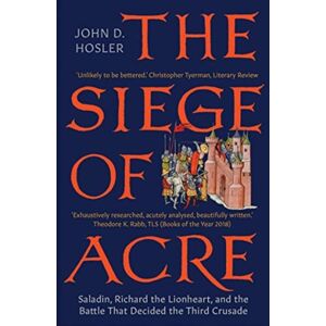 Yale University Press The Siege Of Acre, 1189-1191 : Saladin, Richard The Lionheart, And The Battle That Decided The Third Crusade Yale University Press The Siege Of Acre, 1189-1191 : Saladin, Richard The Lionheart, And The Battle That Decided The Third Crusade