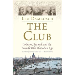 Yale University Press The Club : Johnson, Boswell, And The Friends Who Shaped An Age Yale University Press The Club : Johnson, Boswell, And The Friends Who Shaped An Age
