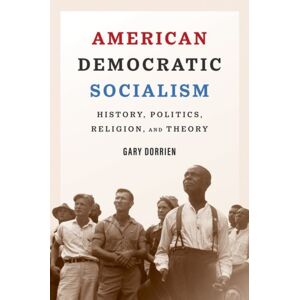 Yale University Press American Democratic Socialism : History, Politics, Religion, And Theory Yale University Press American Democratic Socialism : History, Politics, Religion, And Theory
