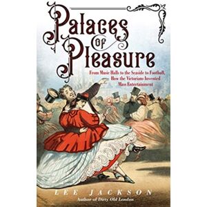 Yale University Press Palaces Of Pleasure : From Music Halls To The Seaside To Football, How The Victorians Invented Mass Entertainment Yale University Press Palaces Of Pleasure : From Music Halls To The Seaside To Football, How The Victorians Invented Mass Entertainment
