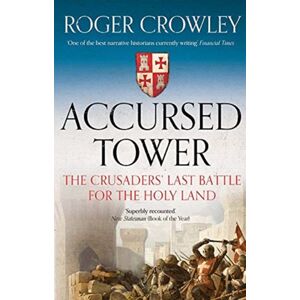 Yale University Press Accursed Tower : The Crusaders' Last Battle For The Holy Land Yale University Press Accursed Tower : The Crusaders' Last Battle For The Holy Land