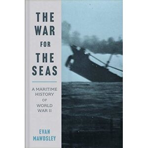 Yale University Press The War For The Seas : A Maritime History Of World War Ii Yale University Press The War For The Seas : A Maritime History Of World War Ii