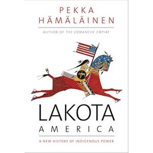 Yale University Press Lakota America : A History Of Indigenous Power Yale University Press Lakota America : A History Of Indigenous Power