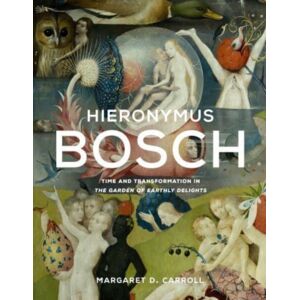 Yale University Press Hieronymus Bosch : Time And Transformation In The Garden Of Earthly Delights Yale University Press Hieronymus Bosch : Time And Transformation In The Garden Of Earthly Delights