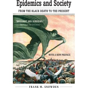 Yale University Press Epidemics And Society : From The Black Death To The Present Yale University Press Epidemics And Society : From The Black Death To The Present