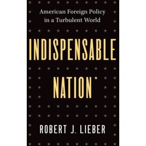 Yale University Press Indispensable Nation : American Foreign Policy In A Turbulent World Yale University Press Indispensable Nation : American Foreign Policy In A Turbulent World