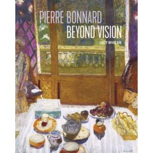 Yale University Press Pierre Bonnard Beyond Vision Yale University Press Pierre Bonnard Beyond Vision