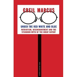 Yale University Press Under The Red White And Blue : Patriotism, Disenchantment And The Stubborn Myth Of The Great Gatsby Yale University Press Under The Red White And Blue : Patriotism, Disenchantment And The Stubborn Myth Of The Great Gatsby