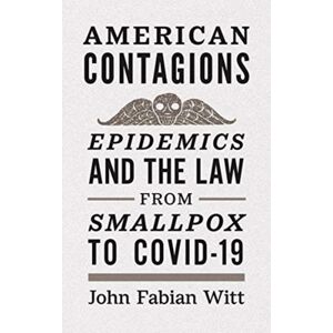 Yale University Press American Contagions : Epidemics And The Law From Smallpox To Covid-19 Yale University Press American Contagions : Epidemics And The Law From Smallpox To Covid-19