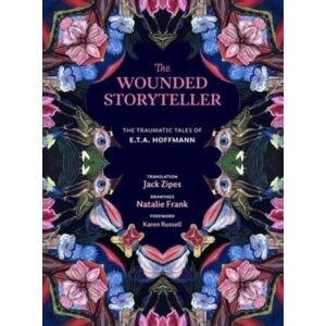 Yale University Press The Wounded Storyteller : The Traumatic Tales Of E. T. A. Hoffmann Yale University Press The Wounded Storyteller : The Traumatic Tales Of E. T. A. Hoffmann