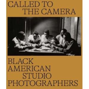 Yale University Press Called To The Camera : Black American Studio Photographers Yale University Press Called To The Camera : Black American Studio Photographers