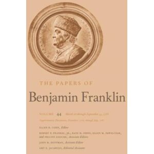 Yale University Press The Papers Of Benjamin Franklin : Volume 44: March 16 Through September 13, 1785; Supplementary Documents, December, 1776, Through July, 1785 Yale University Press The Papers Of Benjamin Franklin : Volume 44: March 16 Through September 13, 1785; Supplementary Documents, December, 1776, Through July, 1785