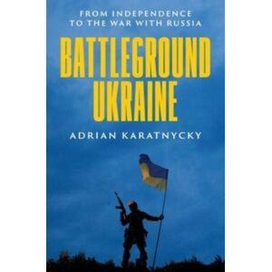 Yale University Press Battleground Ukraine : From Independence To The War With Russia Yale University Press Battleground Ukraine : From Independence To The War With Russia