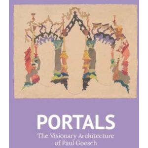 Yale University Press Portals : The Visionary Architecture Of Paul Goesch Yale University Press Portals : The Visionary Architecture Of Paul Goesch