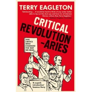 Yale University Press Critical Revolutionaries : Five Critics Who Changed The Way We Read Yale University Press Critical Revolutionaries : Five Critics Who Changed The Way We Read