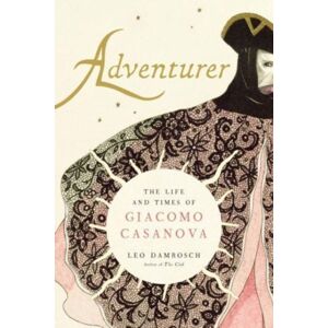 Yale University Press Adventurer : The Life And Times Of Giacomo Casanova Yale University Press Adventurer : The Life And Times Of Giacomo Casanova