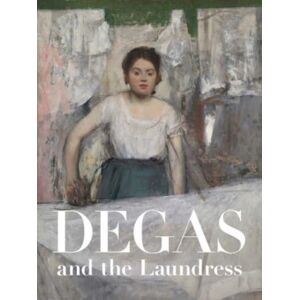 Yale University Press Degas And The Laundress : Women, Work, And Impressionism Yale University Press Degas And The Laundress : Women, Work, And Impressionism