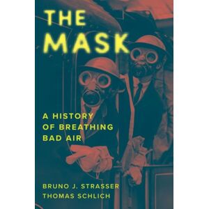 Yale University Press The Mask : A History Of Breathing Bad Air Yale University Press The Mask : A History Of Breathing Bad Air