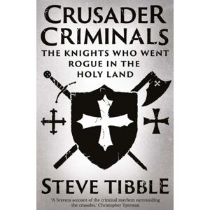 Yale University Press Crusader Criminals : The Knights Who Went Rogue In The Holy Land Yale University Press Crusader Criminals : The Knights Who Went Rogue In The Holy Land