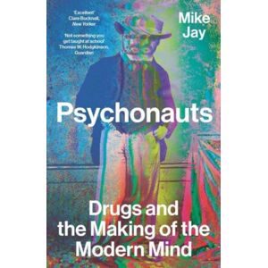 Yale University Press Psychonauts : Drugs And The Making Of The Modern Mind Yale University Press Psychonauts : Drugs And The Making Of The Modern Mind