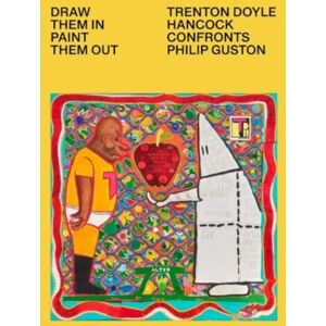 Yale University Press Draw Them In, Paint Them Out : Trenton Doyle Hancock Confronts Philip Guston Yale University Press Draw Them In, Paint Them Out : Trenton Doyle Hancock Confronts Philip Guston