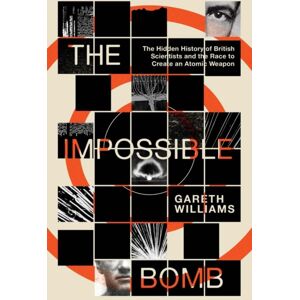 Yale University Press The Impossible Bomb : The Hidden History Of British Scientists And The Race To Create An Atomic Weapon Yale University Press The Impossible Bomb : The Hidden History Of British Scientists And The Race To Create An Atomic Weapon