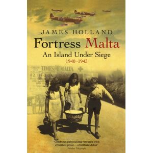 Orion Publishing Co Fortress Malta : An Island Under Siege 1940-1943 Orion Publishing Co Fortress Malta : An Island Under Siege 1940-1943