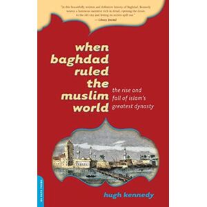 Hachette Books When Baghdad Ruled The Muslim World : The Rise And Fall Of Islam'S Greatest Dynasty Hachette Books When Baghdad Ruled The Muslim World : The Rise And Fall Of Islam'S Greatest Dynasty