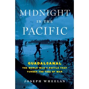 Hachette Books Midnight In The Pacific : Guadalcanal--The World War Ii Battle That Turned The Tide Of War Hachette Books Midnight In The Pacific : Guadalcanal--The World War Ii Battle That Turned The Tide Of War
