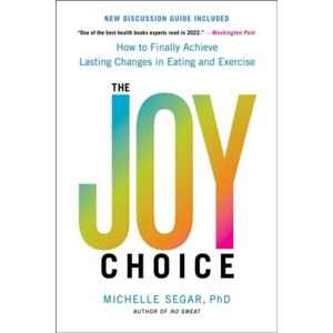 Hachette Books The Joy Choice : How To Finally Achieve Lasting Changes In Eating And Exercise Hachette Books The Joy Choice : How To Finally Achieve Lasting Changes In Eating And Exercise