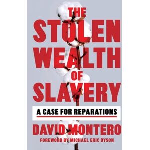 Hachette Books The Stolen Wealth Of Slavery : A Case For Reparations Hachette Books The Stolen Wealth Of Slavery : A Case For Reparations