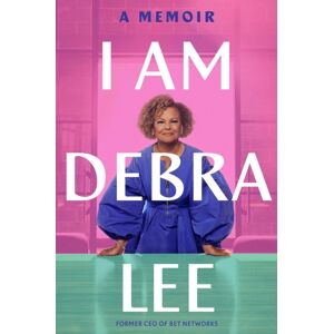 Hachette Books I Am Debra Lee : A Memoir Hachette Books I Am Debra Lee : A Memoir
