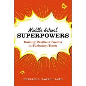 Hachette Books Middle School Superpowers : Raising Resilient Tweens In Turbulent Times Hachette Books Middle School Superpowers : Raising Resilient Tweens In Turbulent Times