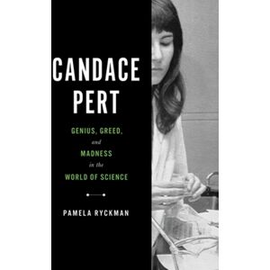 Little, Brown & Company Candace Pert : Genius, Greed, And Madness In The World Of Science Little, Brown & Company Candace Pert : Genius, Greed, And Madness In The World Of Science