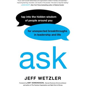 Hachette Books Ask : Tap Into The Hidden Wisdom Of People Around You For Unexpected Breakthroughs In Leadership And Life Hachette Books Ask : Tap Into The Hidden Wisdom Of People Around You For Unexpected Breakthroughs In Leadership And Life