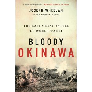 Little, Brown & Company Bloody Okinawa : The Last Great Battle Of World War Ii Little, Brown & Company Bloody Okinawa : The Last Great Battle Of World War Ii