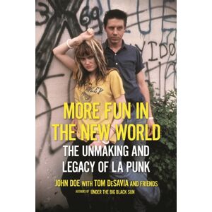 Little, Brown & Company More Fun In The World : The Unmaking And Legacy Of L.A. Punk Little, Brown & Company More Fun In The World : The Unmaking And Legacy Of L.A. Punk