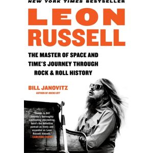 Little, Brown & Company Leon Russell : The Master Of Space And Time'S Journey Through Rock & Roll History Little, Brown & Company Leon Russell : The Master Of Space And Time'S Journey Through Rock & Roll History