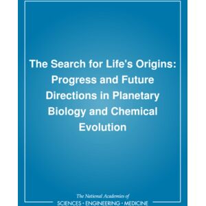 National Academies Press The Search For Life'S Origins : Progress And Future Directions In Planetary Biology And Chemical Evolution National Academies Press The Search For Life'S Origins : Progress And Future Directions In Planetary Biology And Chemical Evolution