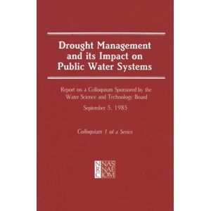 National Academies Press Drought Management And Its Impact On Public Water Systems : Report On A Colloquium Sponsored By The Water Science And Technology Board National Academies Press Drought Management And Its Impact On Public Water Systems : Report On A Colloquium Sponsored By The Water Science And Technology Board