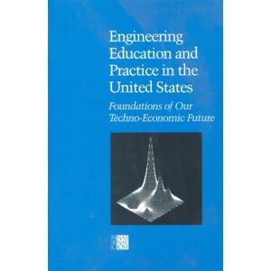 National Academies Press Engineering Education And Practice In The United States : Foundations Of Our Techno-Economic Future National Academies Press Engineering Education And Practice In The United States : Foundations Of Our Techno-Economic Future